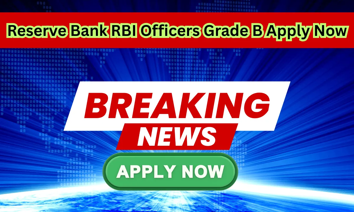 Reserve Bank RBI Officers Grade B Apply Now
